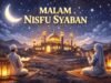 Nisfu Syakban, Malam Ampunan yang Jadi Gerbang Menuju Ramadan